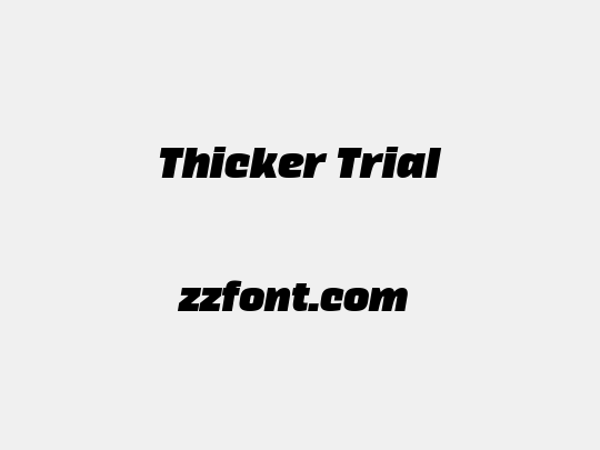 Thicker Trial