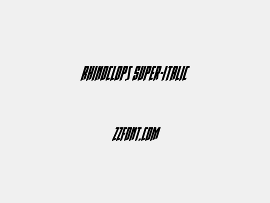 Rhinoclops Super-Italic