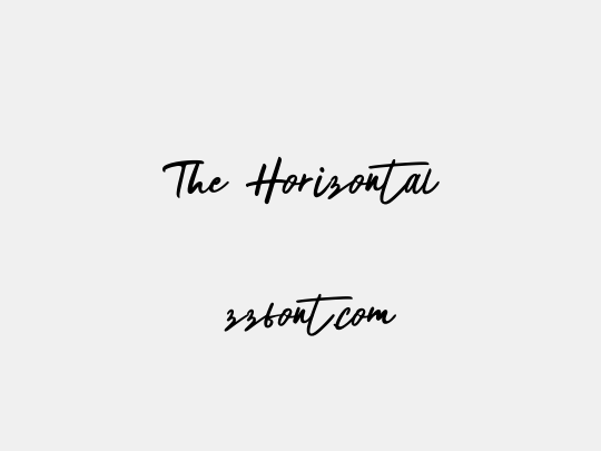 The Horizontal