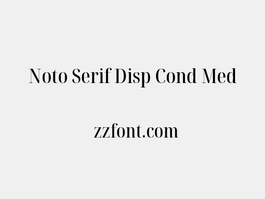 Noto Serif Disp Cond Med