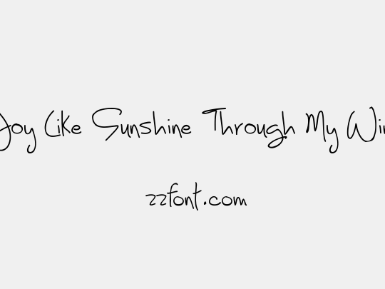 Joy Like Sunshine Through My Windowpane