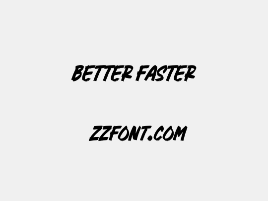 Better Faster