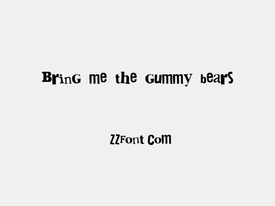 Bring me the gummy bears