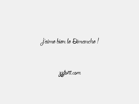 J'aime bien le Dimanche !