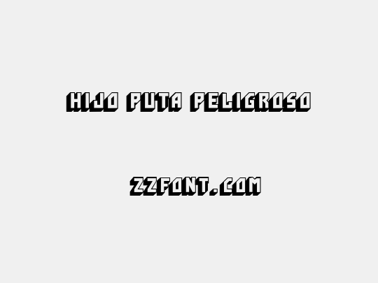 Hijo Puta Peligroso