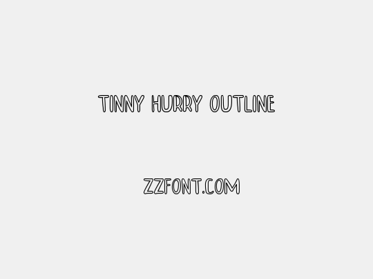 TINNY HURRY OUTLINE