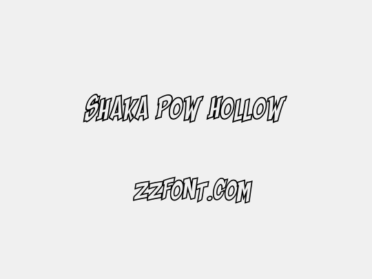Shaka Pow Hollow