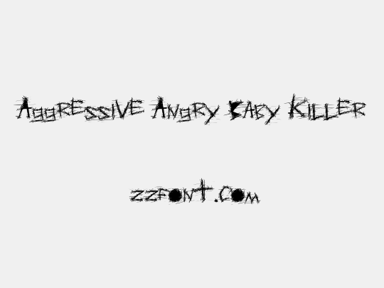 Aggressive Angry Baby Killer