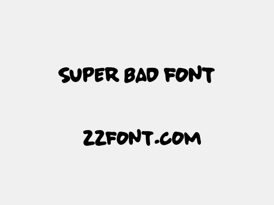 SUPER BAD FONT