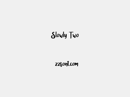 Slowly Two