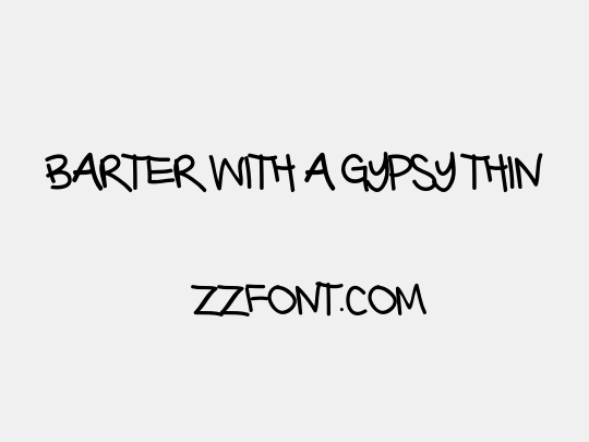 Barter with a Gypsy Thin