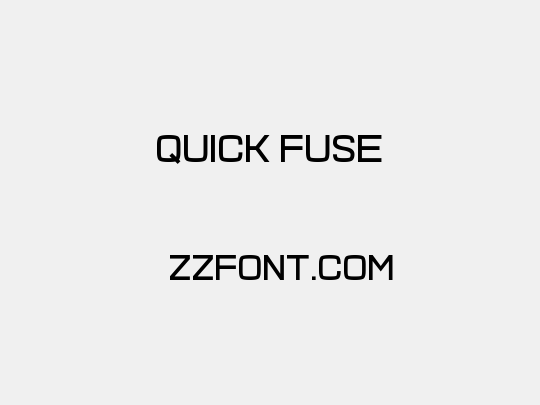 Quick Fuse