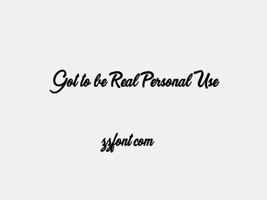 Got to be Real Personal Use