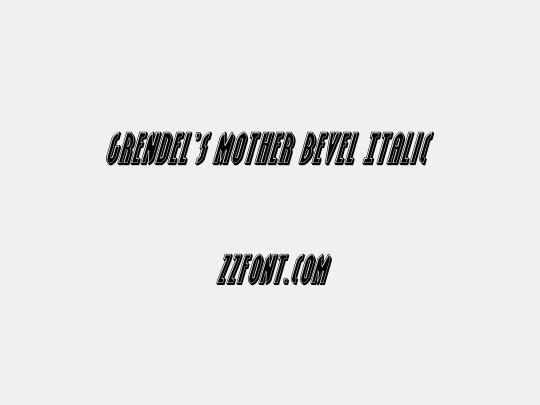 Grendel's Mother Bevel Italic