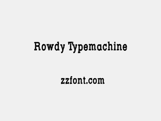 Rowdy Typemachine