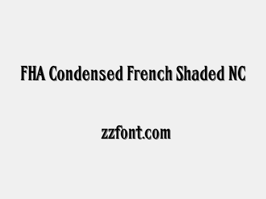 FHA Condensed French Shaded NC