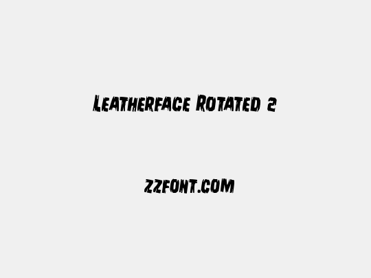 Leatherface Rotated 2