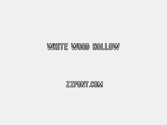 White wood Hollow
