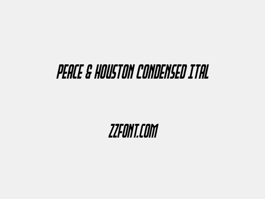 Peace & Houston Condensed Ital