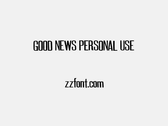 GOOD NEWS PERSONAL USE