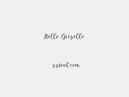 Hello Grizelle