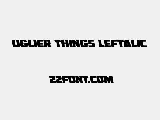 Uglier Things Leftalic