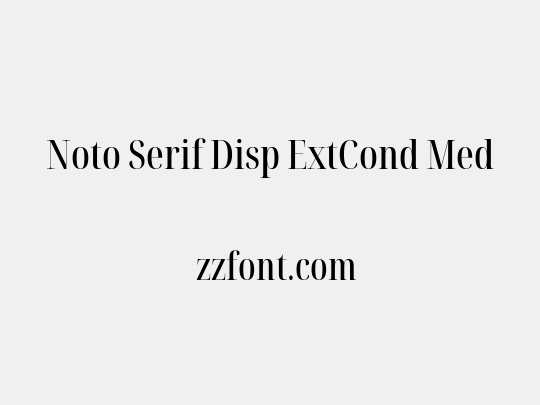 Noto Serif Disp ExtCond Med