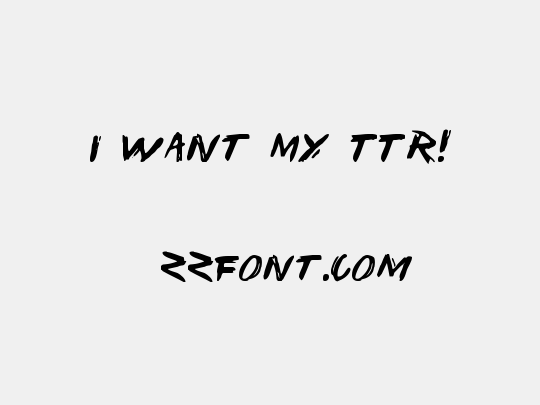 I Want My TTR!