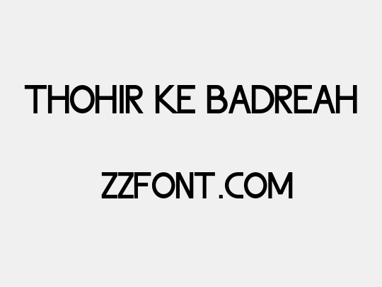 Thohir Ke Badreah