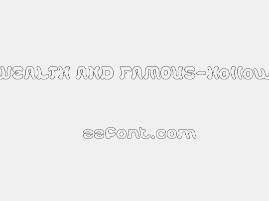 WEALTH AND FAMOUS-Hollow