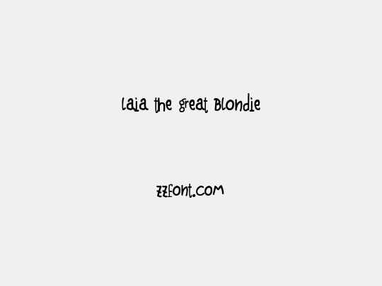 Laia the Great Blondie