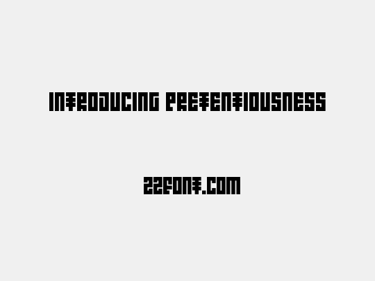 Introducing Pretentiousness