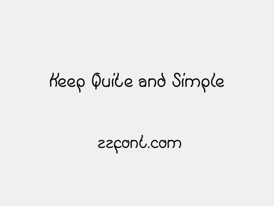 Keep Quite and Simple