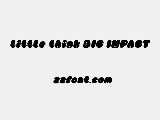 little think BIG IMPACT