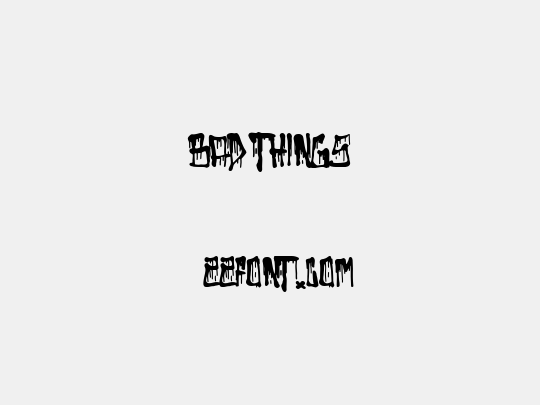 Bad Things
