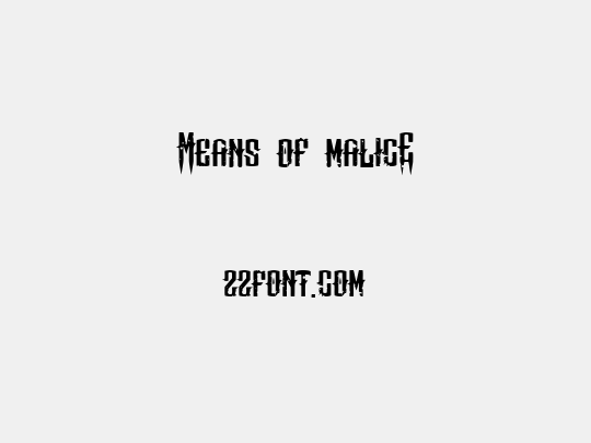 Means of malicE