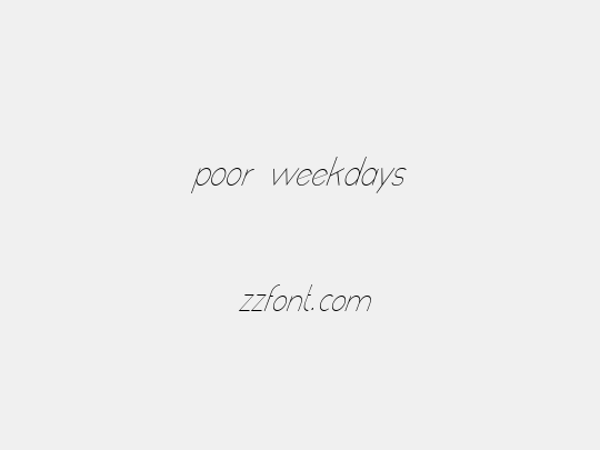 poor weekdays