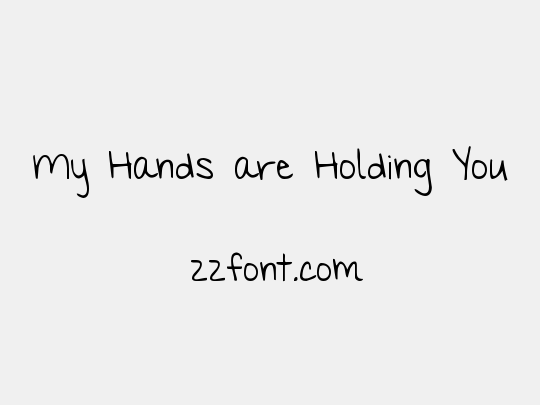 My Hands are Holding You