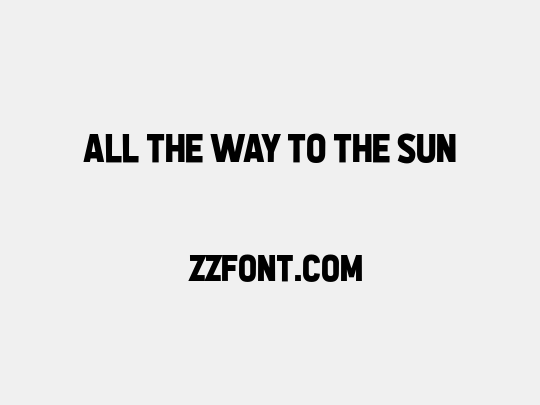 All the Way to the Sun