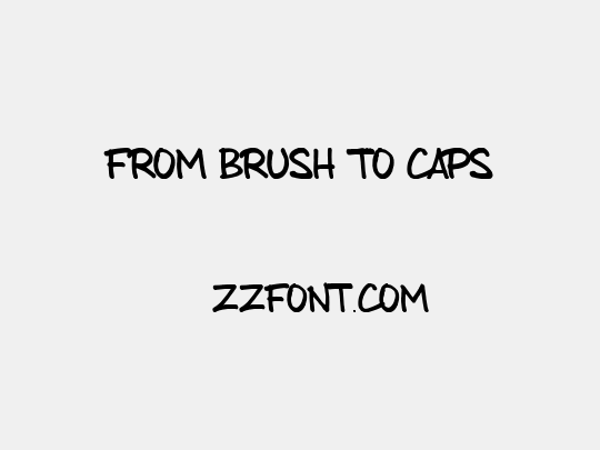 from brush to caps