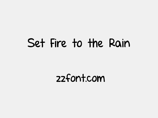 Set Fire to the Rain