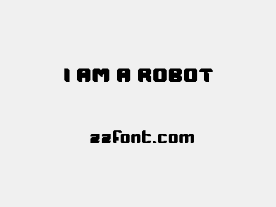 I AM A ROBOT