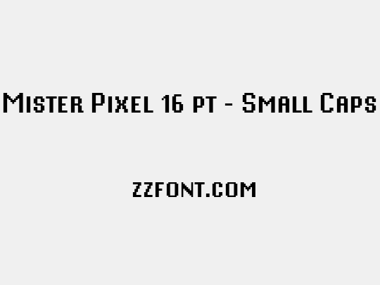 Mister Pixel 16 pt - Small Caps