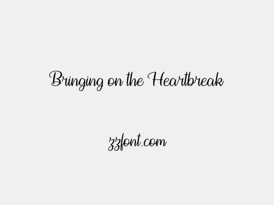 Bringing on the Heartbreak