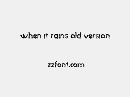 when it rains old version
