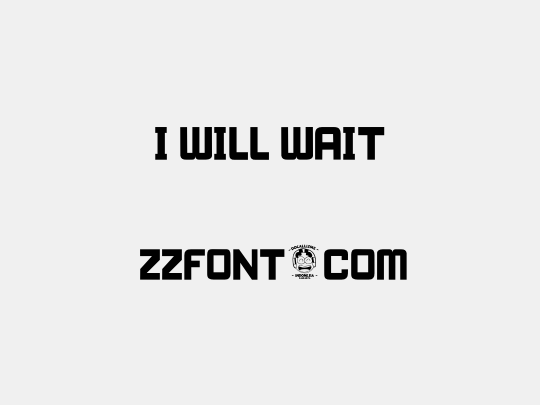 I WILL WAIT
