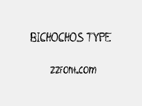 BICHOCHOS TYPE