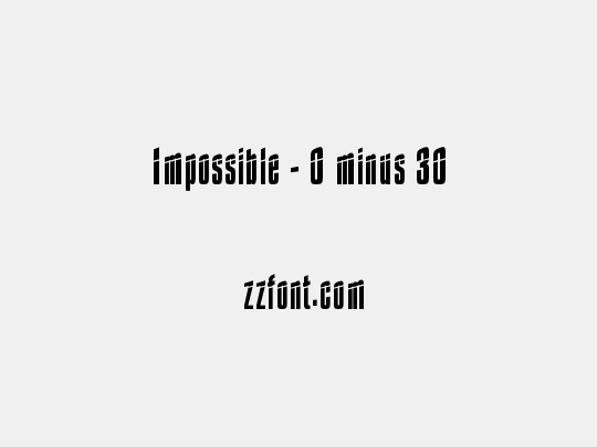 Impossible - 0 minus 30