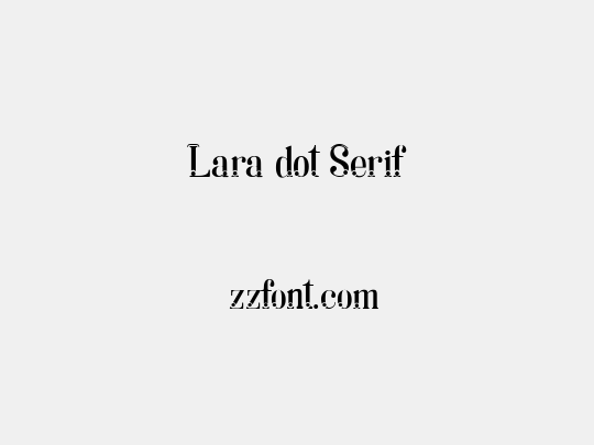 Lara dot Serif