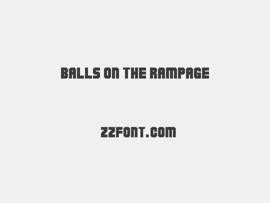 Balls on the rampage